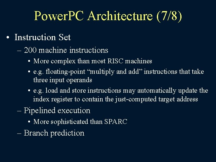 Power. PC Architecture (7/8) • Instruction Set – 200 machine instructions • More complex