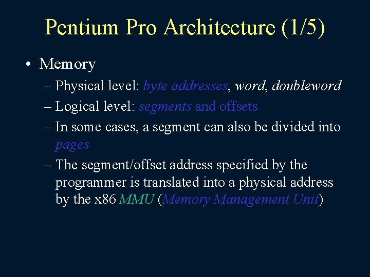 Pentium Pro Architecture (1/5) • Memory – Physical level: byte addresses, word, doubleword –