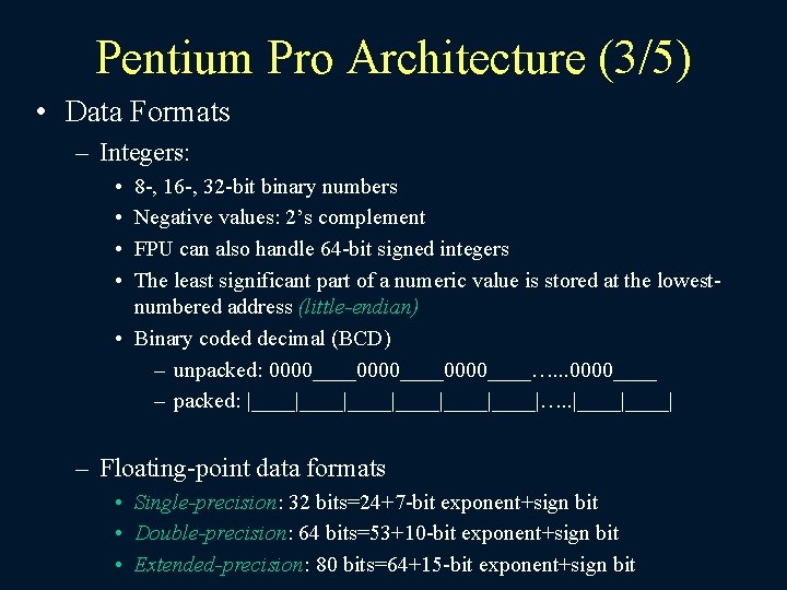 Pentium Pro Architecture (3/5) • Data Formats – Integers: • • 8 -, 16