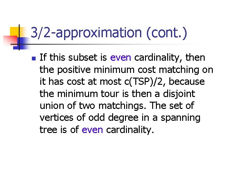 3/2 -approximation (cont. ) n If this subset is even cardinality, then the positive 3/2 -approximation (cont. ) n If this subset is even cardinality, then the positive