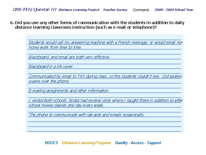 CRB/FEH/Questar III Distance Learning Project Teacher Survey Comments 2008– 2009 School Year 6. Did
