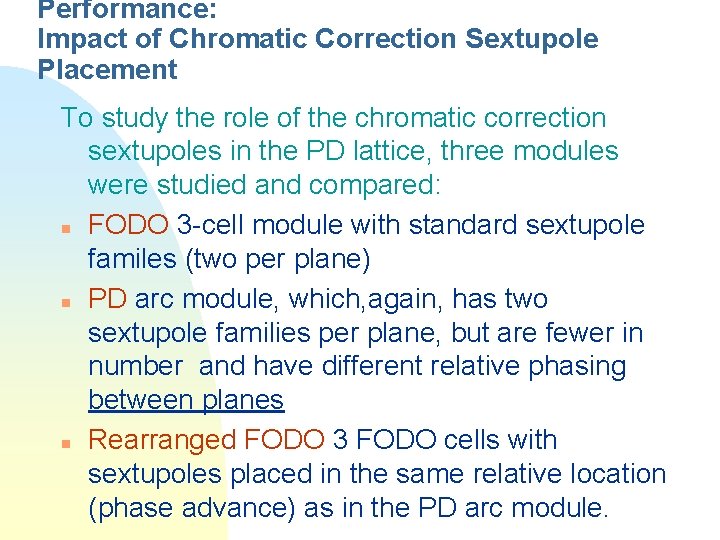 Performance: Impact of Chromatic Correction Sextupole Placement To study the role of the chromatic