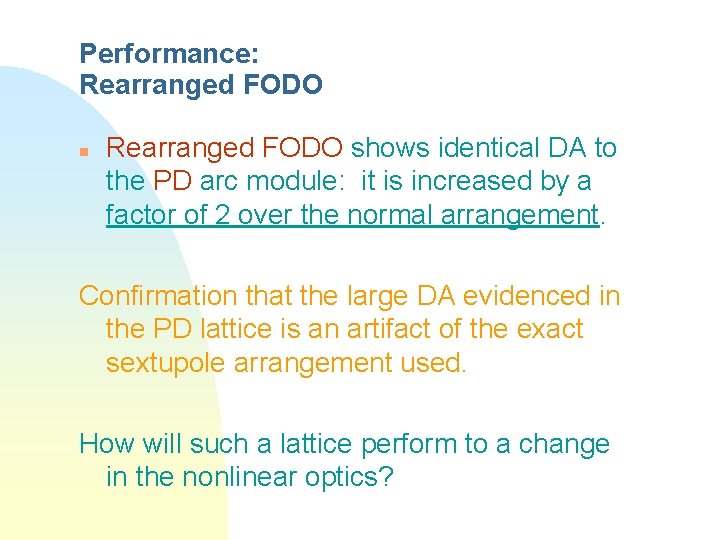 Performance: Rearranged FODO n Rearranged FODO shows identical DA to the PD arc module: