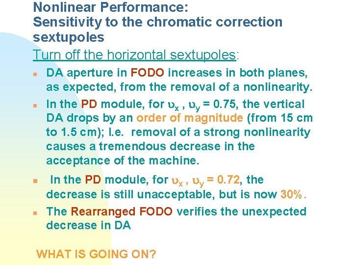 Nonlinear Performance: Sensitivity to the chromatic correction sextupoles Turn off the horizontal sextupoles: n