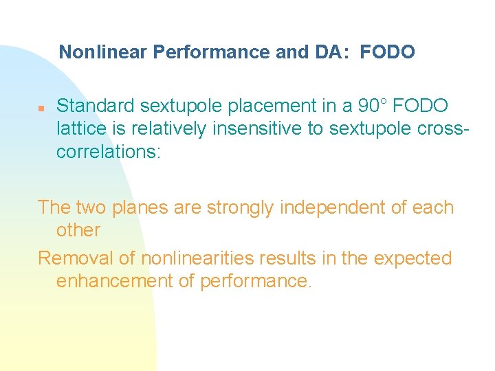 Nonlinear Performance and DA: FODO n Standard sextupole placement in a 90° FODO lattice