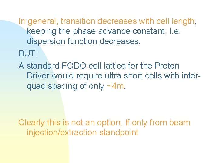 In general, transition decreases with cell length, keeping the phase advance constant; I. e.