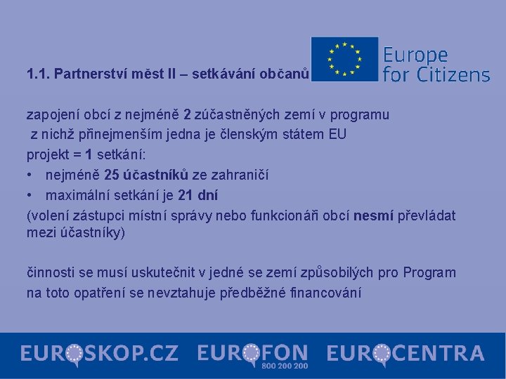 1. 1. Partnerství měst II – setkávání občanů … zapojení obcí z nejméně 2