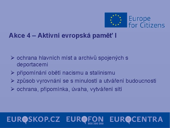 Akce 4 – Aktivní evropská paměť I Ø ochrana hlavních míst a archivů spojených