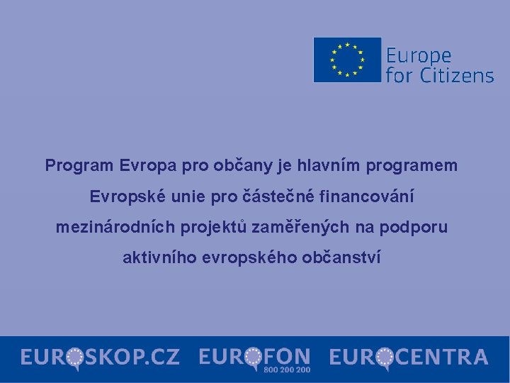 Program Evropa pro občany je hlavním programem Evropské unie pro částečné financování mezinárodních projektů