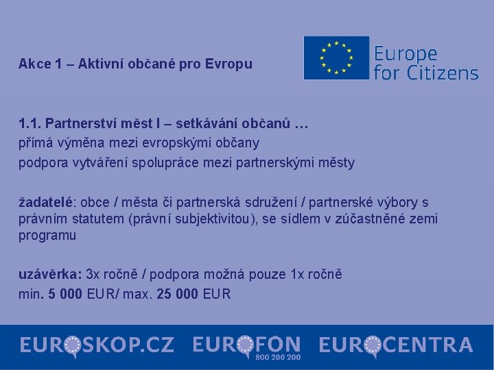 Akce 1 – Aktivní občané pro Evropu 1. 1. Partnerství měst I – setkávání