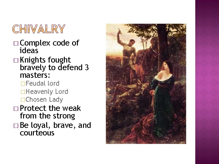 � Complex code of ideas � Knights fought bravely to defend 3 masters: �Feudal