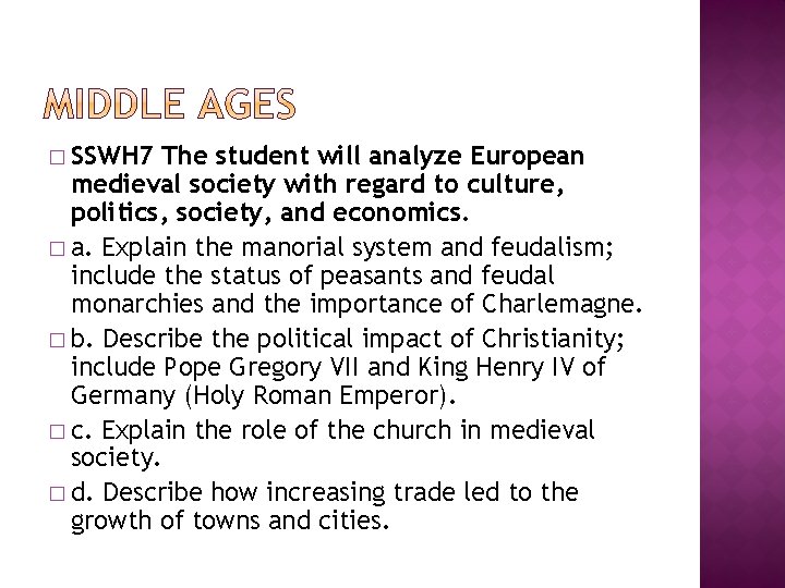 � SSWH 7 The student will analyze European medieval society with regard to culture,