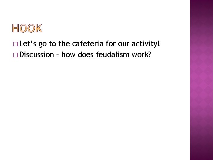 � Let’s go to the cafeteria for our activity! � Discussion – how does