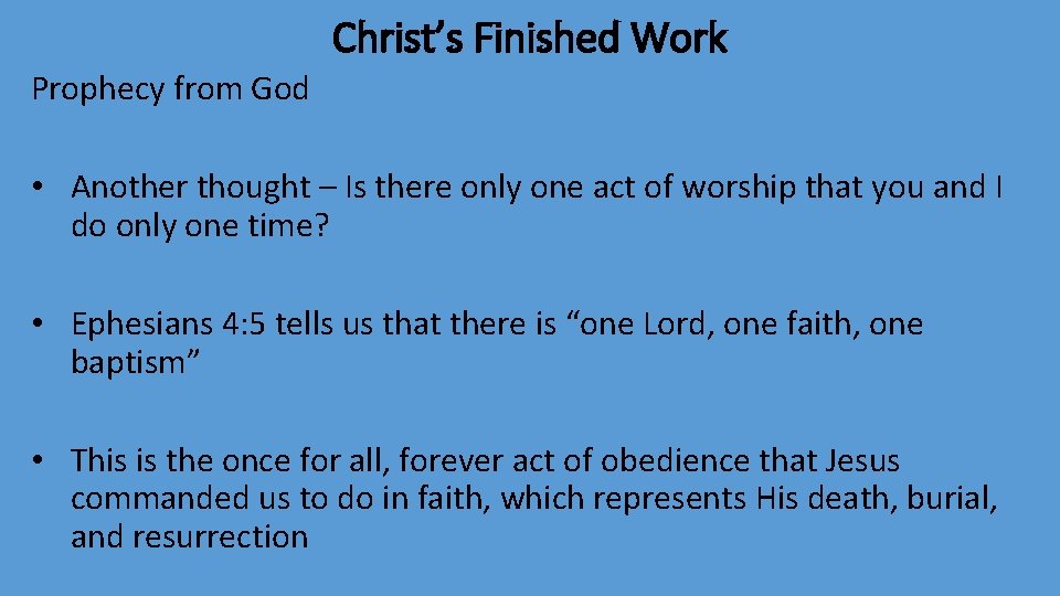 Christ’s Finished Work Prophecy from God • Another thought – Is there only one