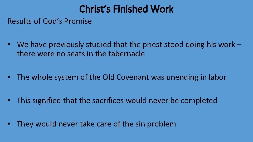 Christ’s Finished Work Results of God’s Promise • We have previously studied that the