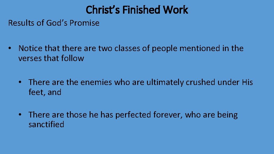 Christ’s Finished Work Results of God’s Promise • Notice that there are two classes