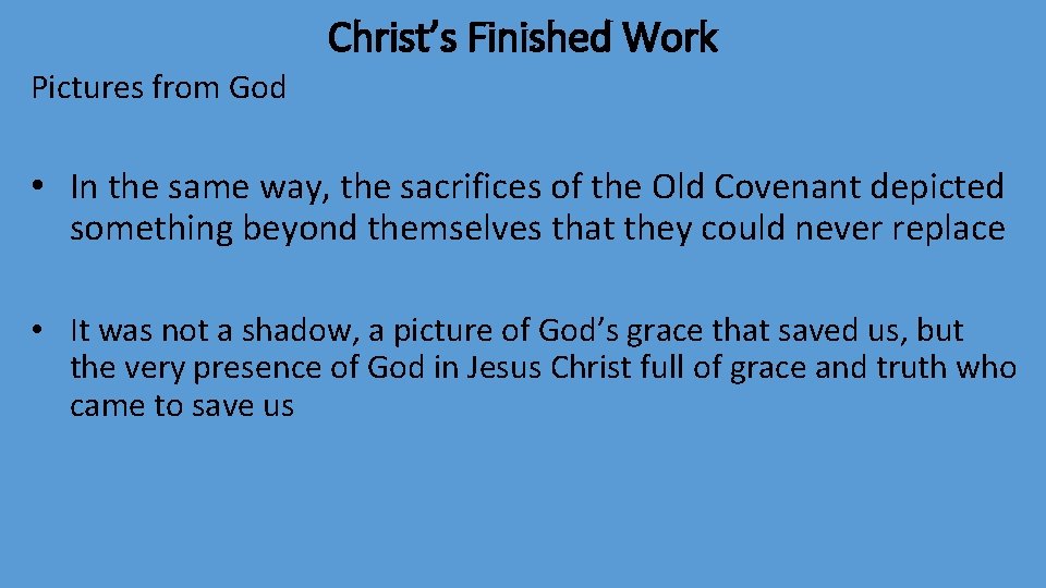 Christ’s Finished Work Pictures from God • In the same way, the sacrifices of