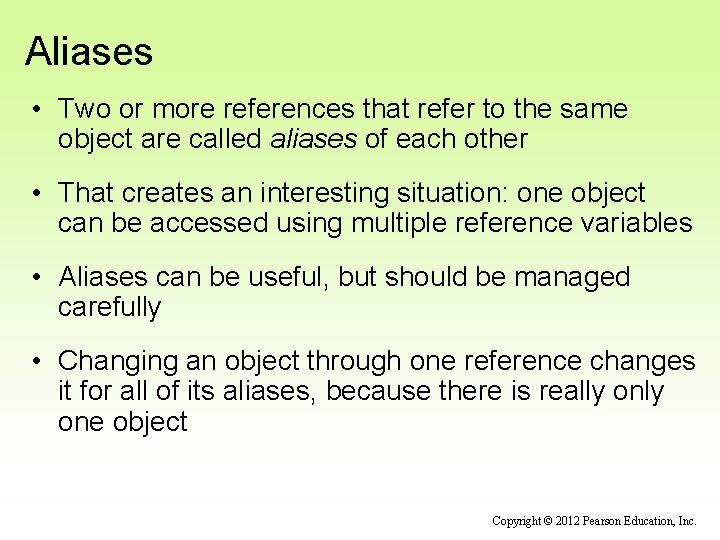 Aliases • Two or more references that refer to the same object are called