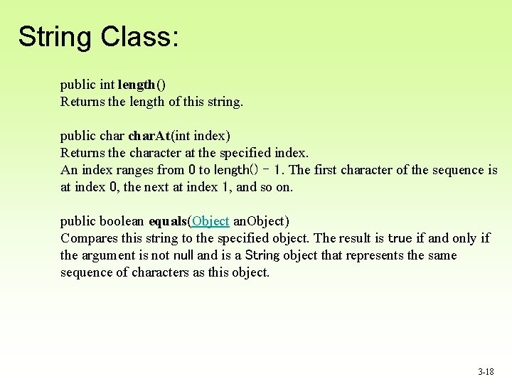 String Class: public int length() Returns the length of this string. public char. At(int