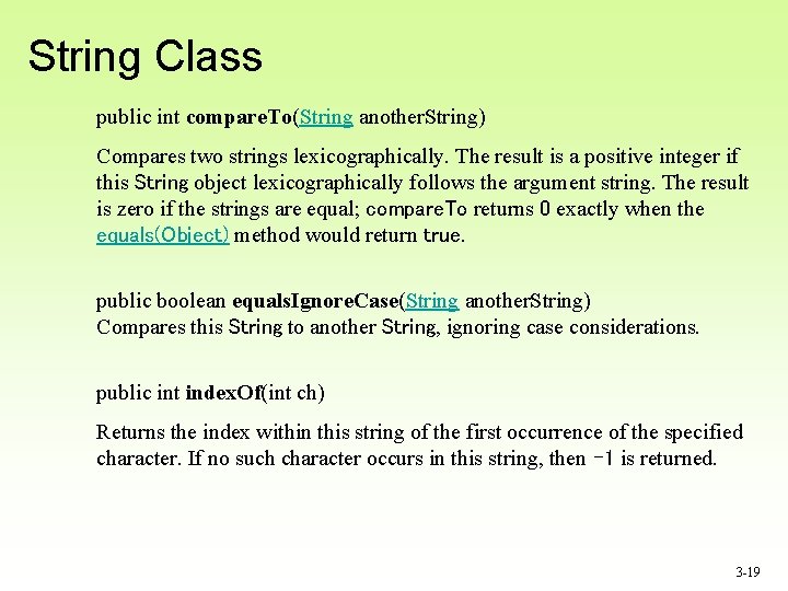 String Class public int compare. To(String another. String) Compares two strings lexicographically. The result
