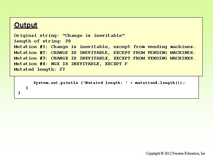 Output Original string: "Change is inevitable" Length of string: 20 continued Mutation #1: Change