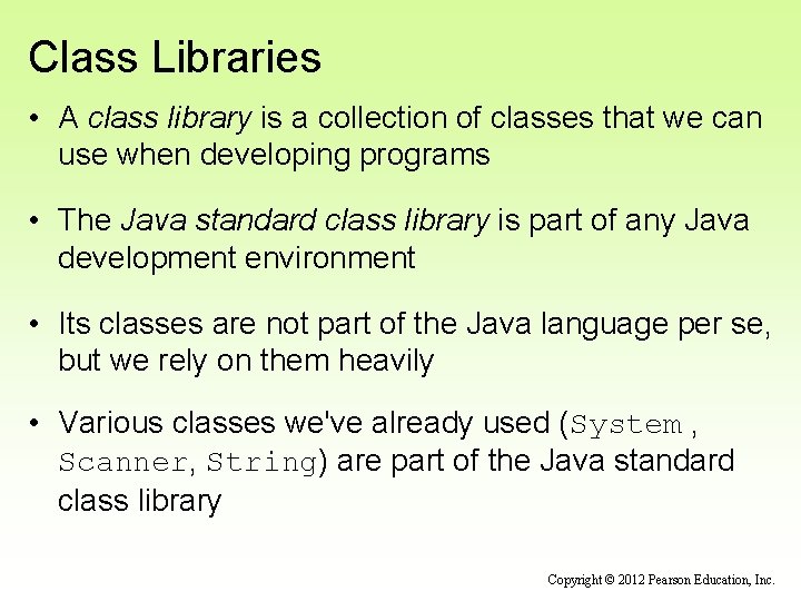 Class Libraries • A class library is a collection of classes that we can