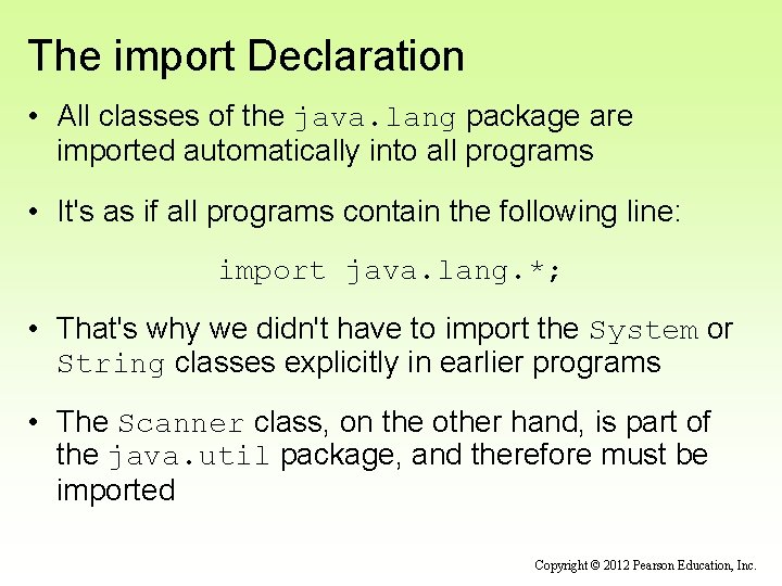 The import Declaration • All classes of the java. lang package are imported automatically