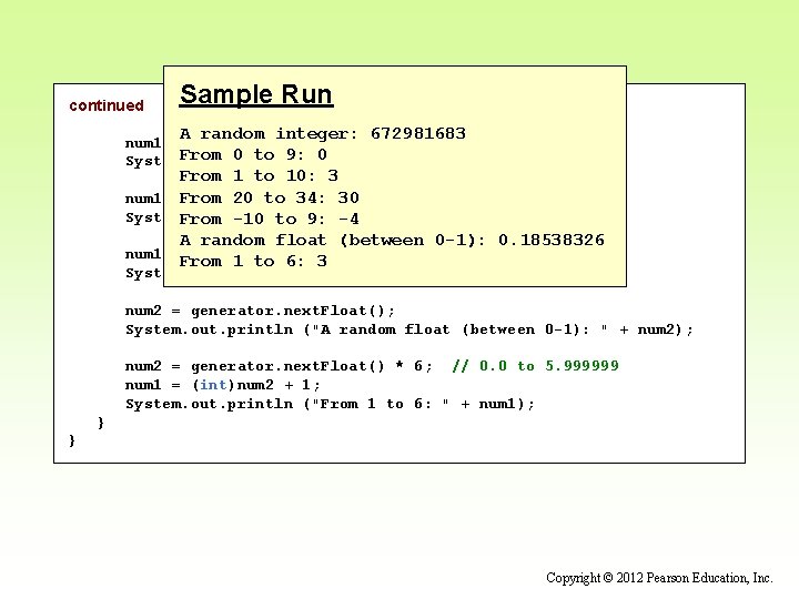 continued Sample Run A random integer: 672981683 num 1 = generator. next. Int(10) +