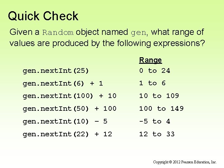 Quick Check Given a Random object named gen, what range of values are produced