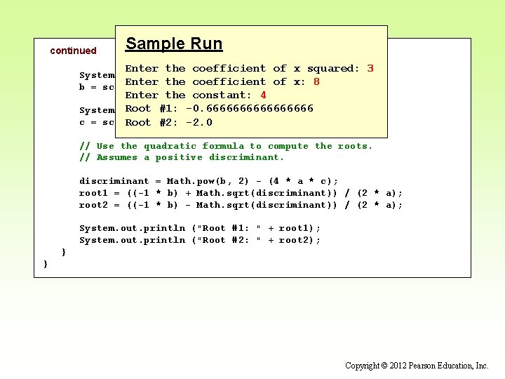 continued Sample Run Enter the coefficient of x squared: 3 System. out. print ("Enter