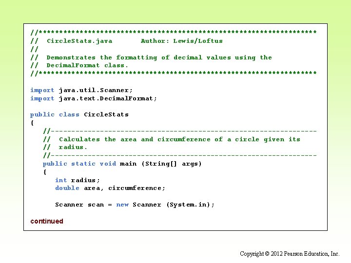 //********************************** // Circle. Stats. java Author: Lewis/Loftus // // Demonstrates the formatting of decimal