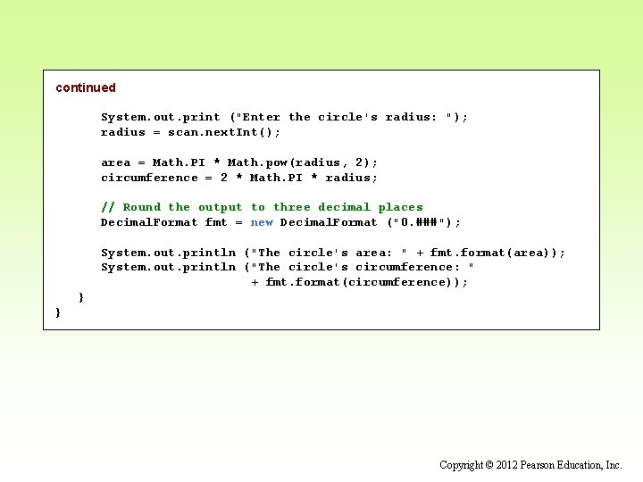 continued System. out. print ("Enter the circle's radius: "); radius = scan. next. Int();