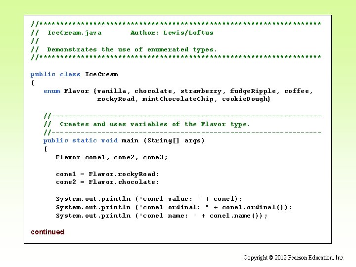 //********************************** // Ice. Cream. java Author: Lewis/Loftus // // Demonstrates the use of enumerated