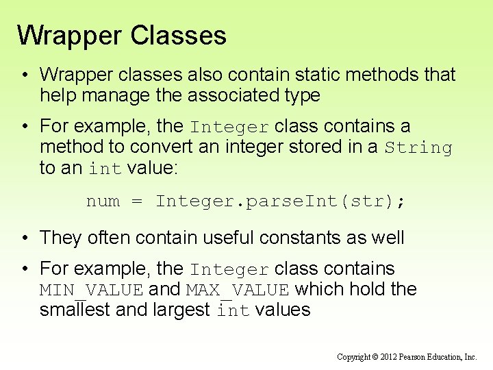 Wrapper Classes • Wrapper classes also contain static methods that help manage the associated