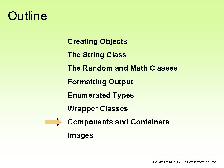 Outline Creating Objects The String Class The Random and Math Classes Formatting Output Enumerated