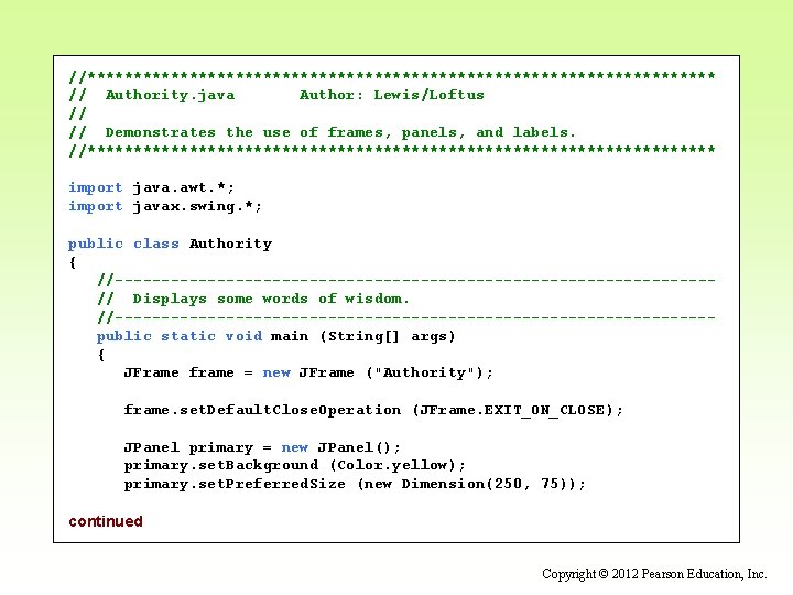 //********************************** // Authority. java Author: Lewis/Loftus // // Demonstrates the use of frames, panels,