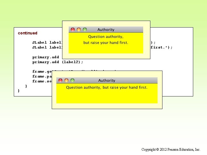 continued JLabel label 1 = new JLabel ("Question authority, "); JLabel label 2 =