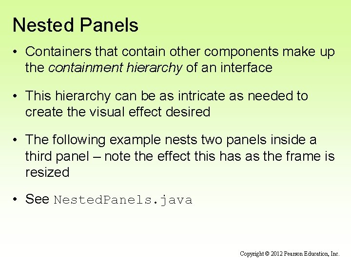 Nested Panels • Containers that contain other components make up the containment hierarchy of