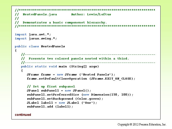 //********************************** // Nested. Panels. java Author: Lewis/Loftus // // Demonstrates a basic componenet hierarchy.