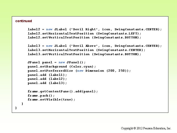 continued label 2 = new JLabel ("Devil Right", icon, Swing. Constants. CENTER); label 2.