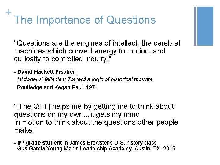 + The Importance of Questions "Questions are the engines of intellect, the cerebral machines