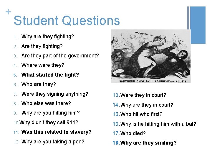 + Student Questions 1. Why are they fighting? 2. Are they fighting? 3. Are