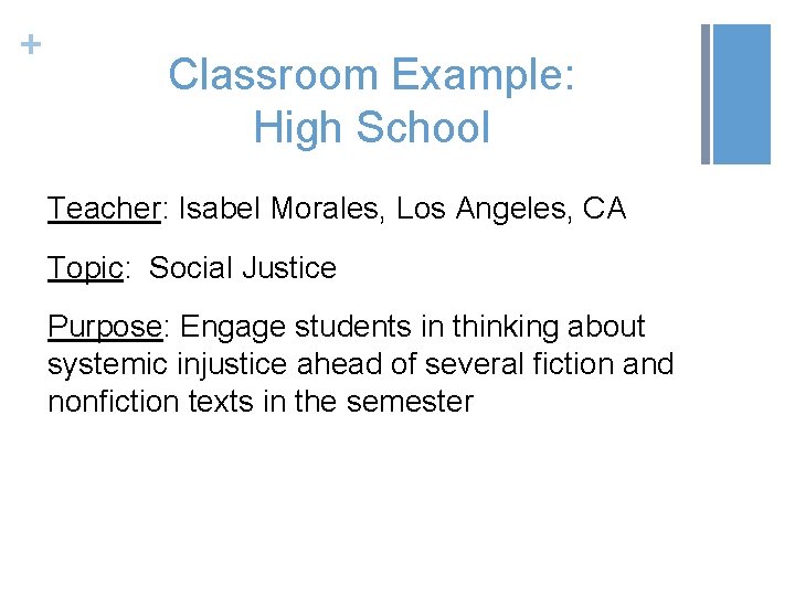 + Classroom Example: High School Teacher: Isabel Morales, Los Angeles, CA Topic: Social Justice