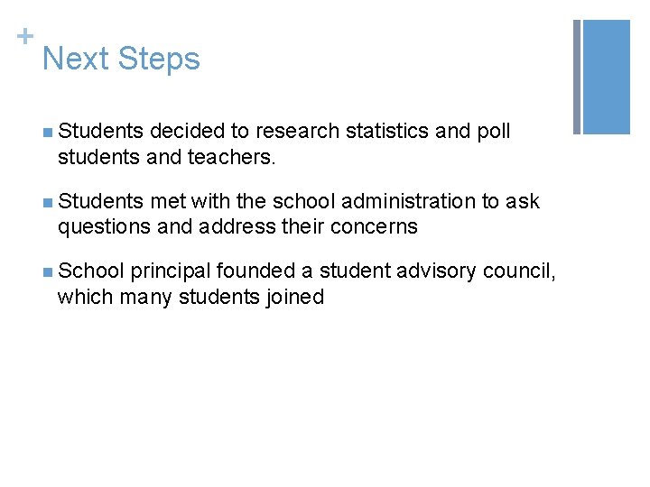 + Next Steps n Students decided to research statistics and poll students and teachers.