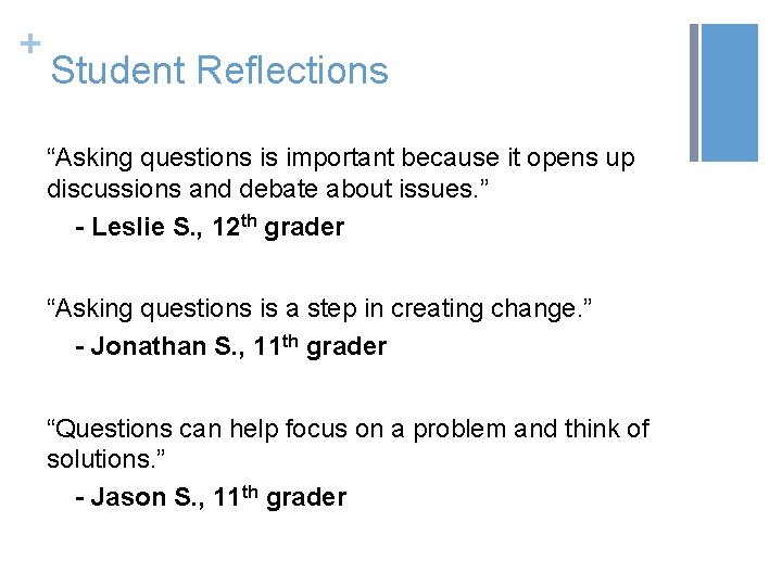 + Student Reflections “Asking questions is important because it opens up discussions and debate