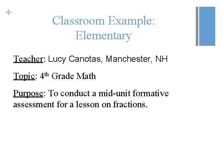 + Classroom Example: Elementary Teacher: Lucy Canotas, Manchester, NH Topic: 4 th Grade Math