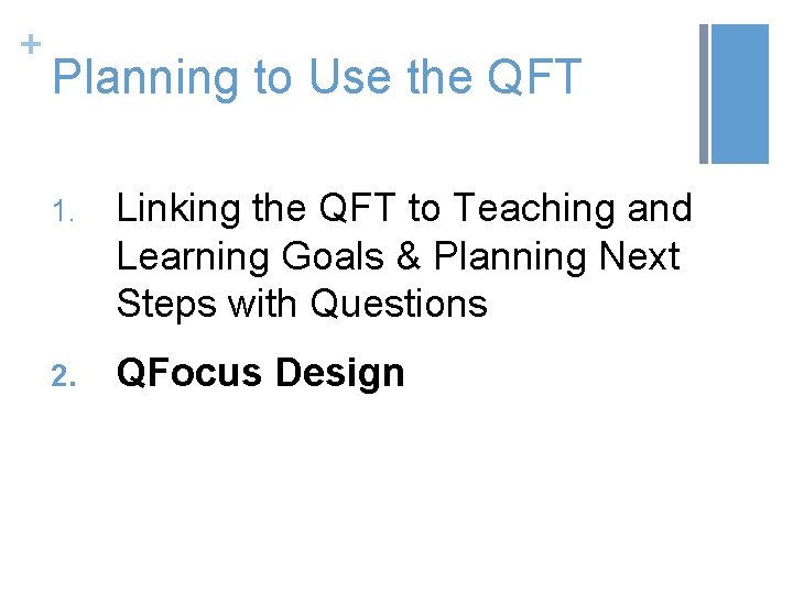 + Planning to Use the QFT 1. Linking the QFT to Teaching and Learning