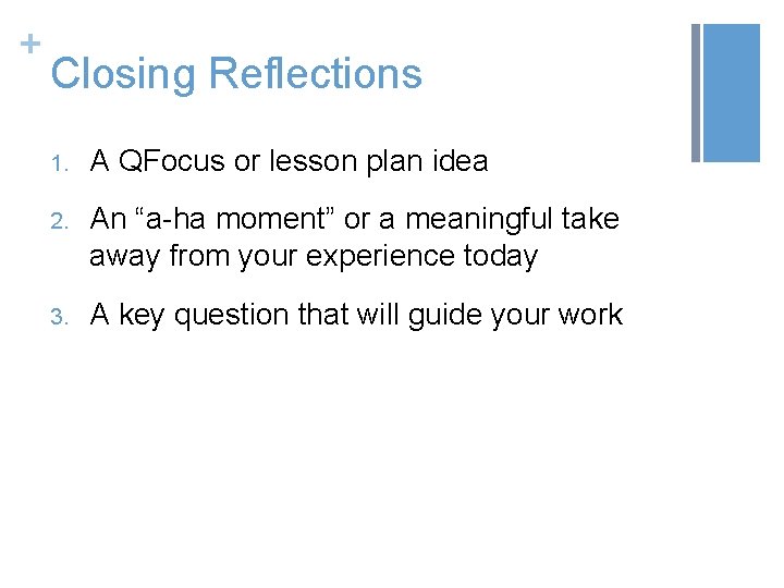 + Closing Reflections 1. A QFocus or lesson plan idea 2. An “a-ha moment”