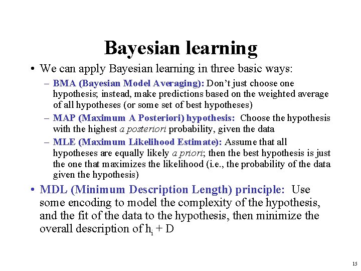 Bayesian learning • We can apply Bayesian learning in three basic ways: – BMA