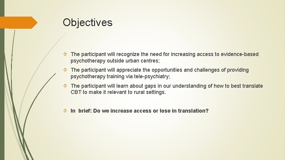 Objectives The participant will recognize the need for increasing access to evidence-based psychotherapy outside